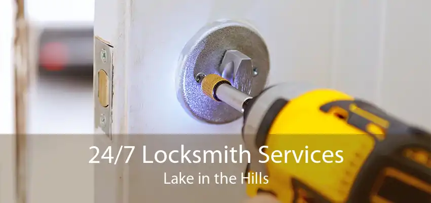 24/7 Locksmith Services Lake in the Hills