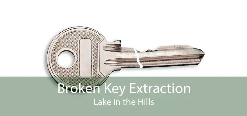 Broken Key Extraction Lake in the Hills