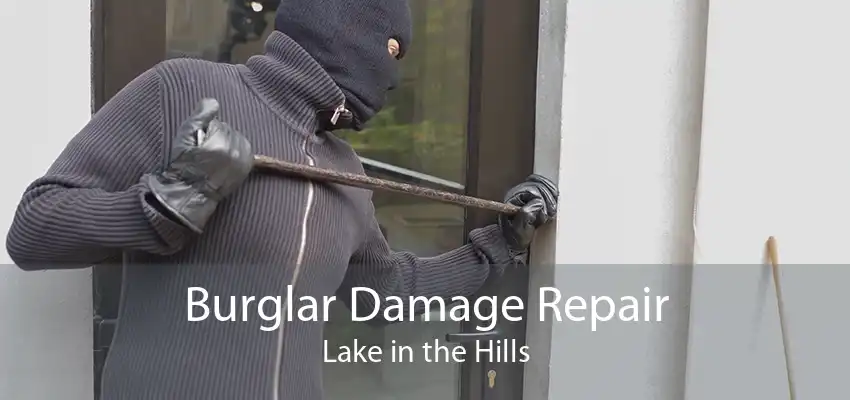 Burglar Damage Repair Lake in the Hills