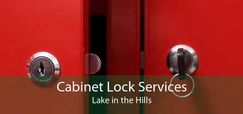 Cabinet Lock Services Lake in the Hills