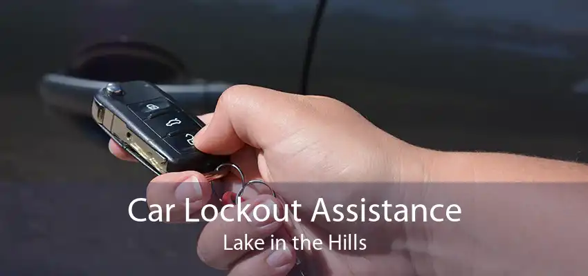 Car Lockout Assistance Lake in the Hills