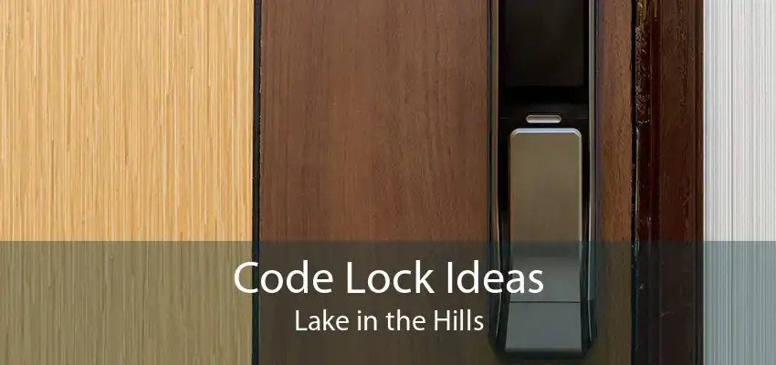 Code Lock Ideas Lake in the Hills