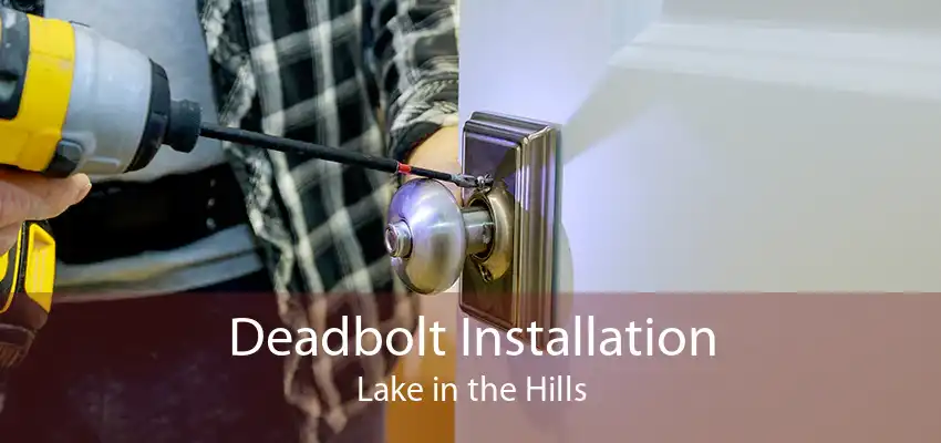 Deadbolt Installation Lake in the Hills