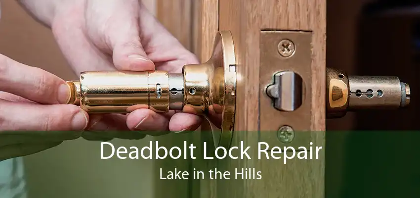 Deadbolt Lock Repair Lake in the Hills