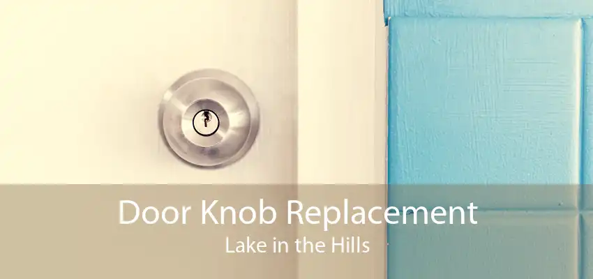 Door Knob Replacement Lake in the Hills