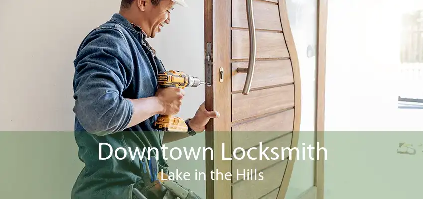 Downtown Locksmith Lake in the Hills
