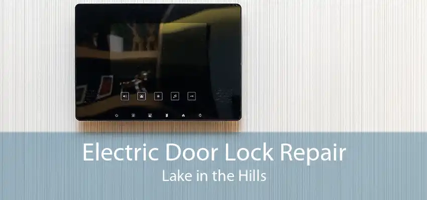 Electric Door Lock Repair Lake in the Hills