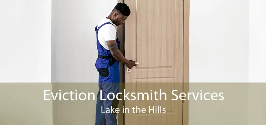 Eviction Locksmith Services Lake in the Hills