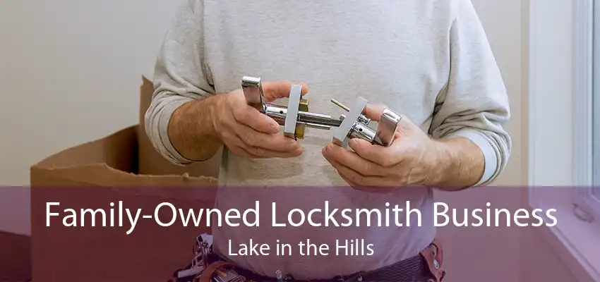 Family-Owned Locksmith Business Lake in the Hills