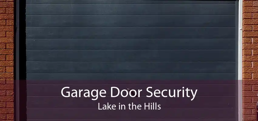 Garage Door Security Lake in the Hills