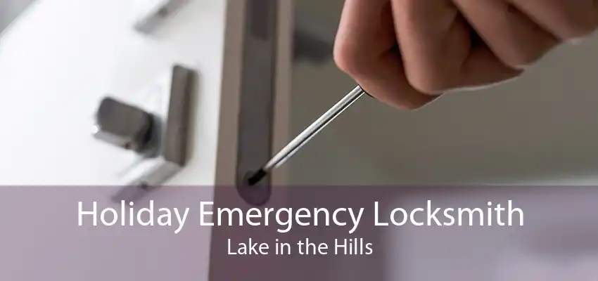 Holiday Emergency Locksmith Lake in the Hills
