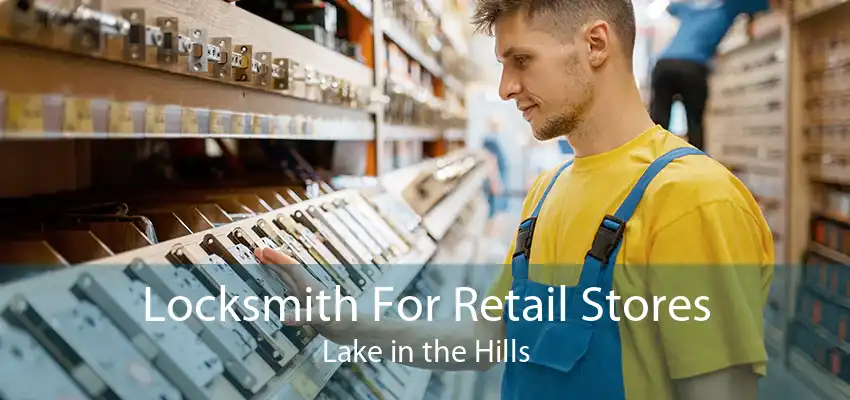 Locksmith For Retail Stores Lake in the Hills