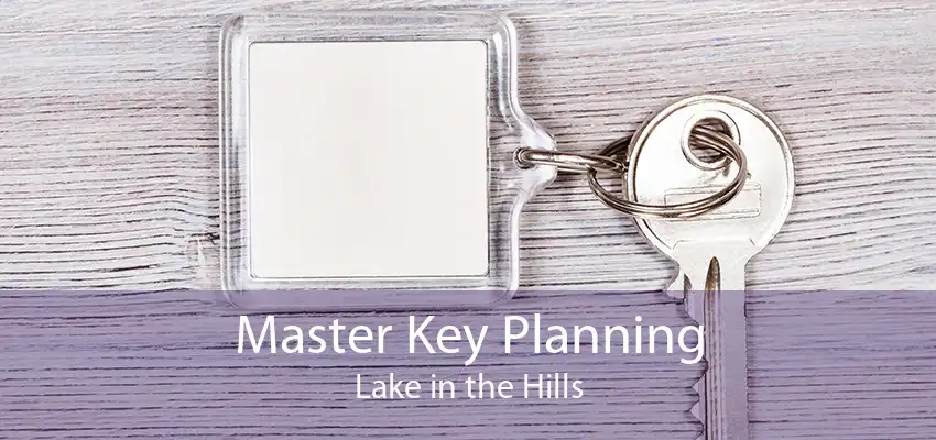 Master Key Planning Lake in the Hills