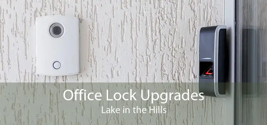 Office Lock Upgrades Lake in the Hills
