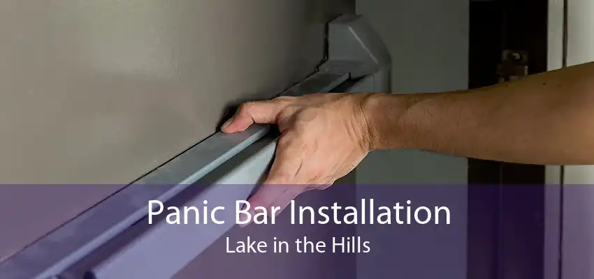 Panic Bar Installation Lake in the Hills