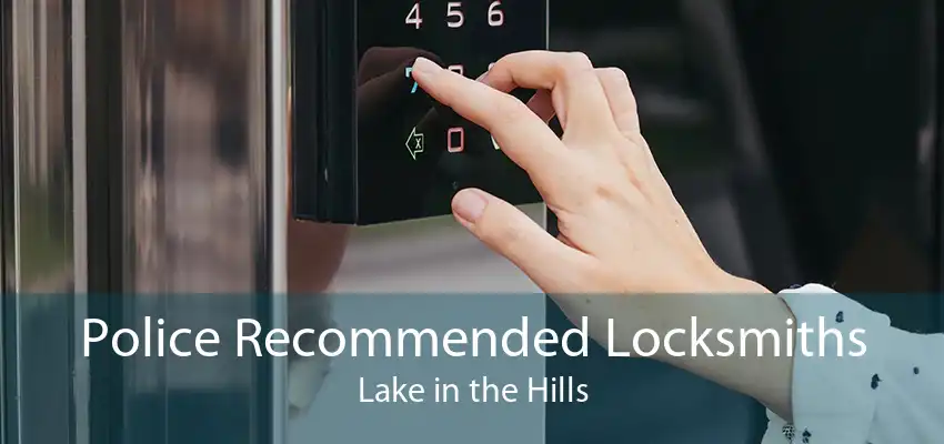 Police Recommended Locksmiths Lake in the Hills