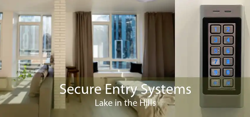 Secure Entry Systems Lake in the Hills
